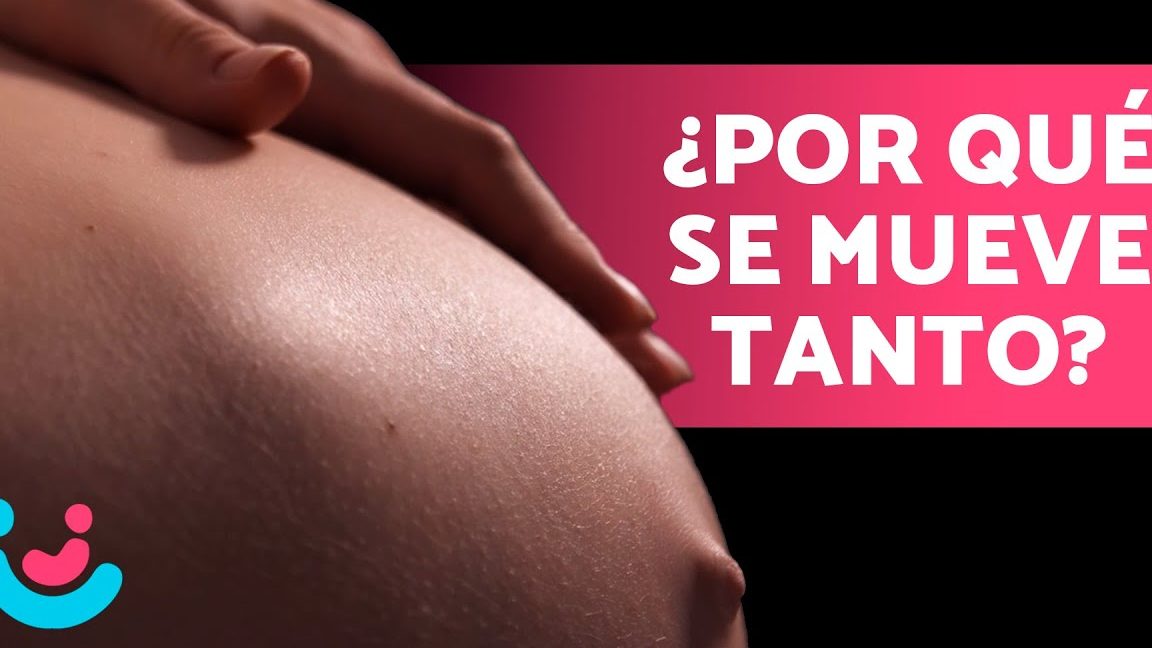 mi bebe se mueve mucho en la barriga es normal